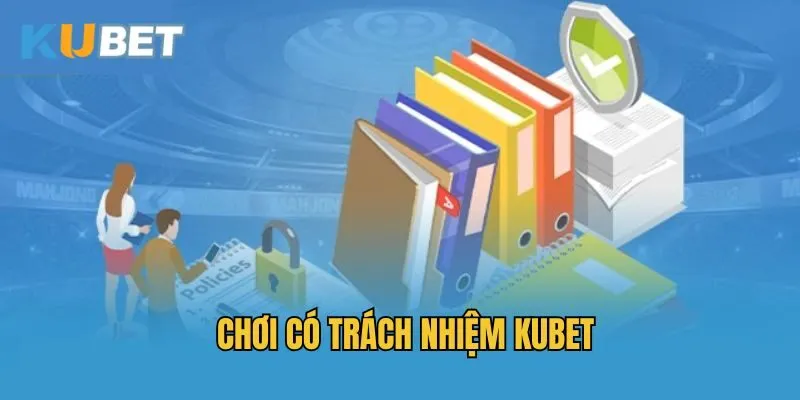 Thành viên Kubet làm gì để trở thành người chơi có trách nhiệm?
